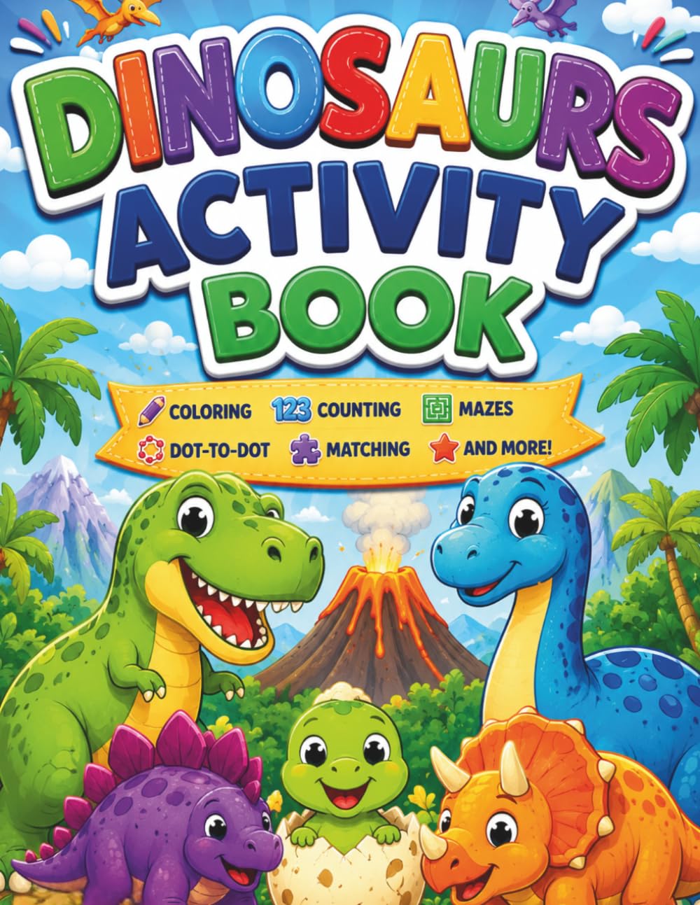 Dinosaurs Activity Book: Coloring, Counting, Matching, Mazes and Dot-to-Dot Fun