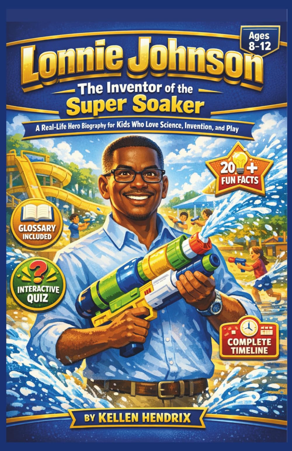 Lonnie Johnson: The Inventor of the Super Soaker: A Real-Life Hero Biography for Kids Who Love Science, Invention, and Play