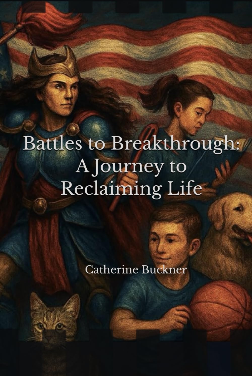 Battles to Breakthrough: A Journey to Reclaiming Life