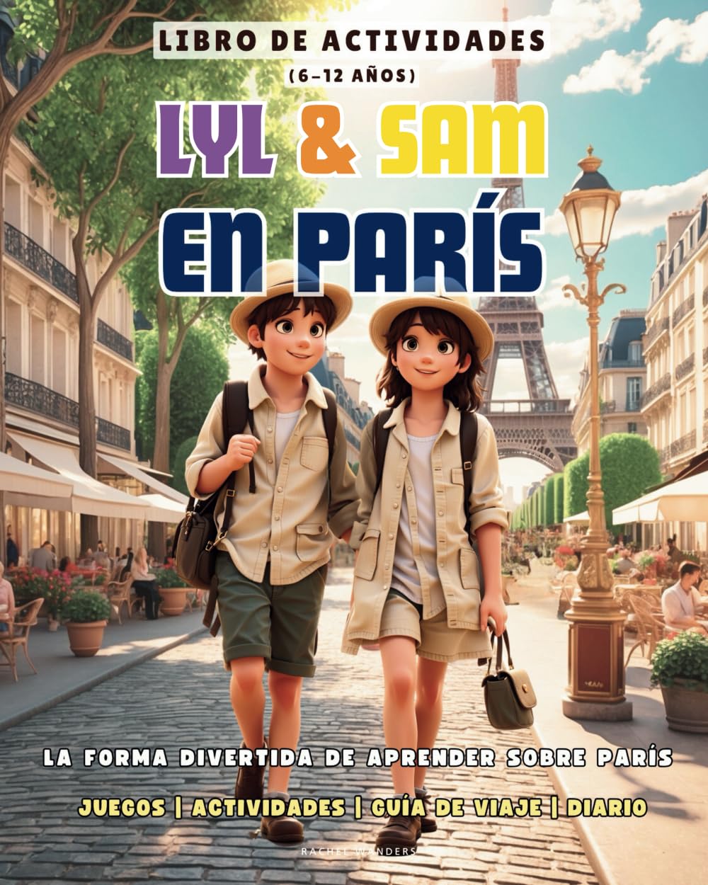 Lyl & Sam en Paris - Libro de Actividades (6 a 12 años): Juegos | Actividades | Guía de viaje | Diario - La forma más divertida de aprender sobre Paris