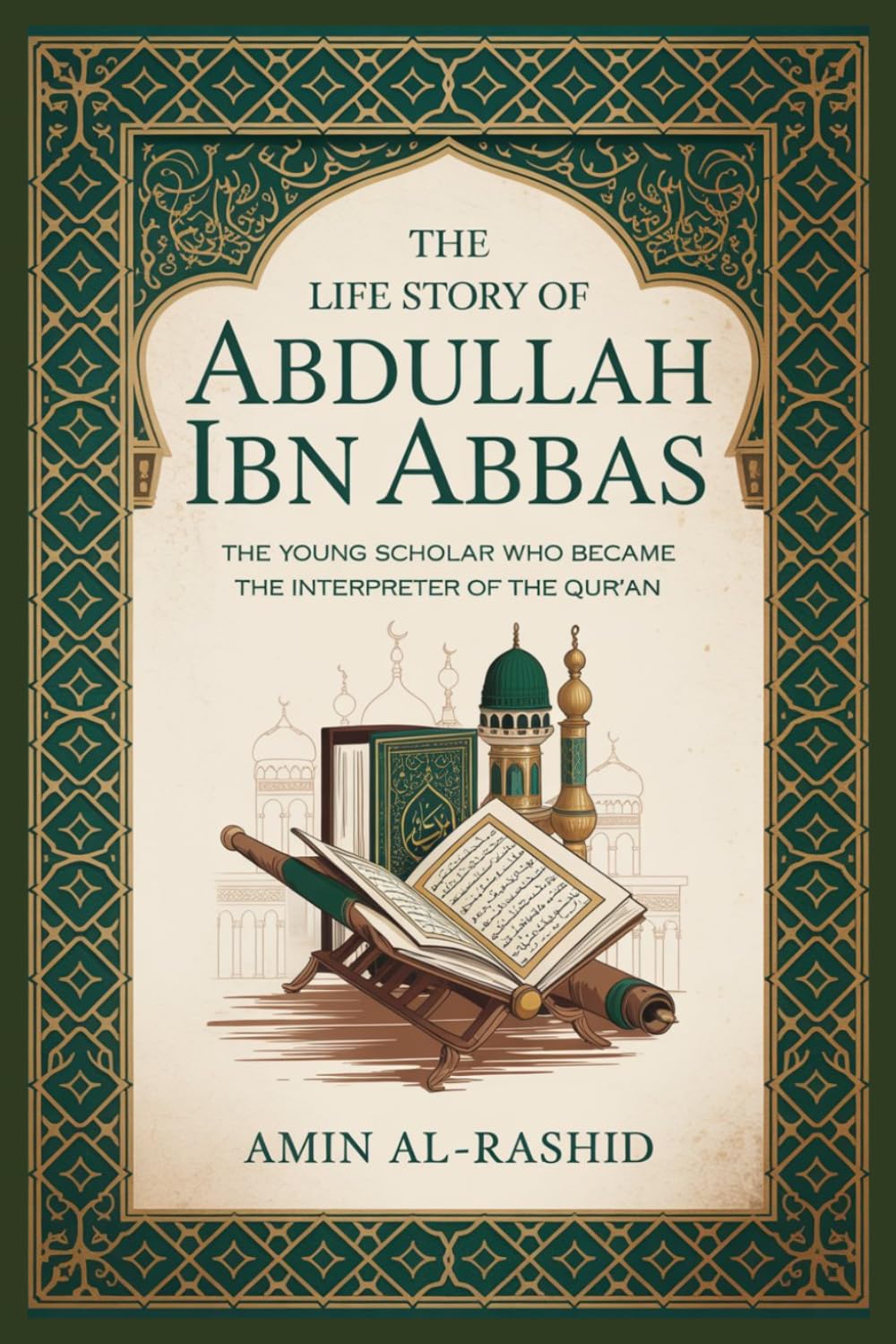 THE LIFE STORY OF ABDULLAH IBN ABBAS (Life stories of Islamic Sages and Heroes)
