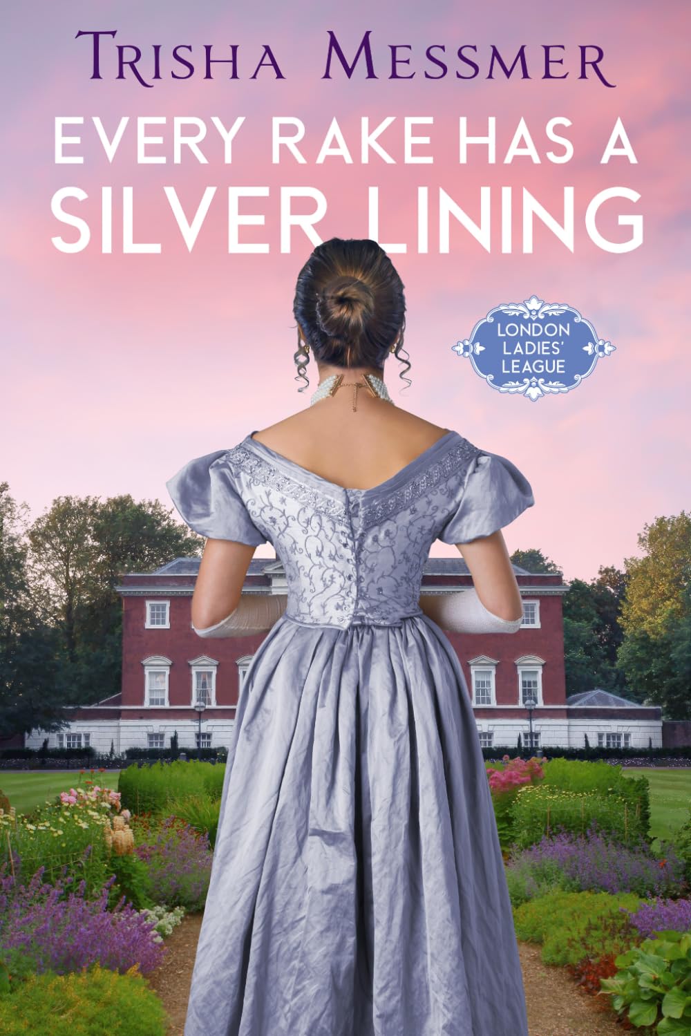 Every Rake Has A Silver Lining: A Regency Era Romance: 2 (London Ladies' League)