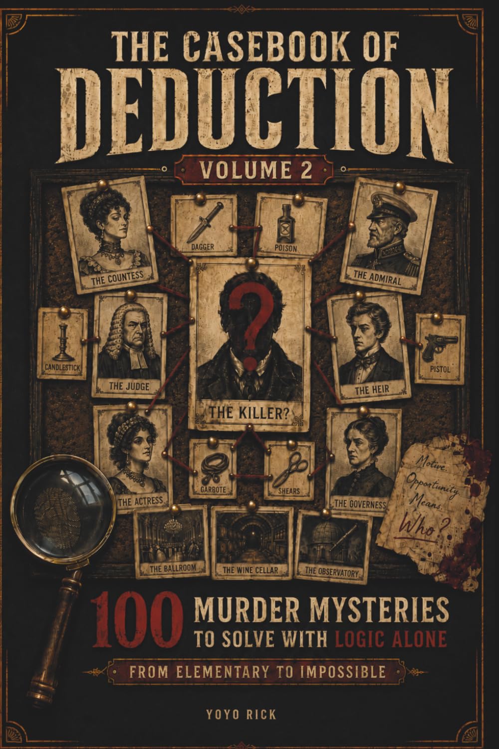 The Casebook of Deduction: 100 All-New Murder Mysteries to Solve with Logic Alone (Volume 2) - From Elementary to Impossible