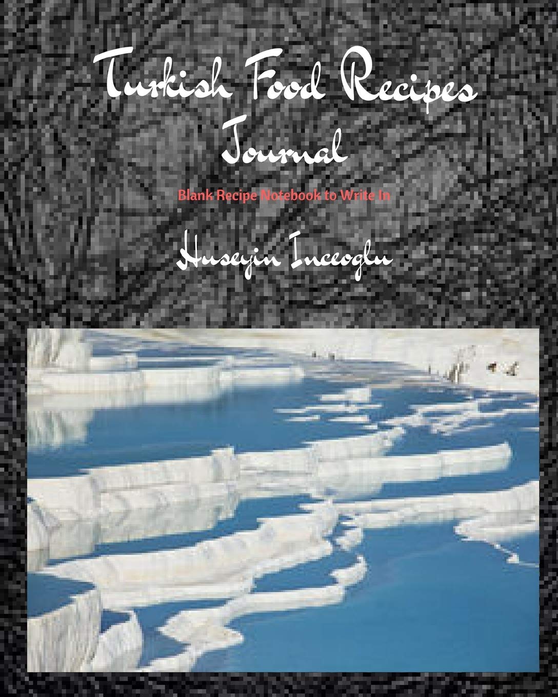 Turkish Food Recipes Journal: Blank Recipe Notebook to Write In