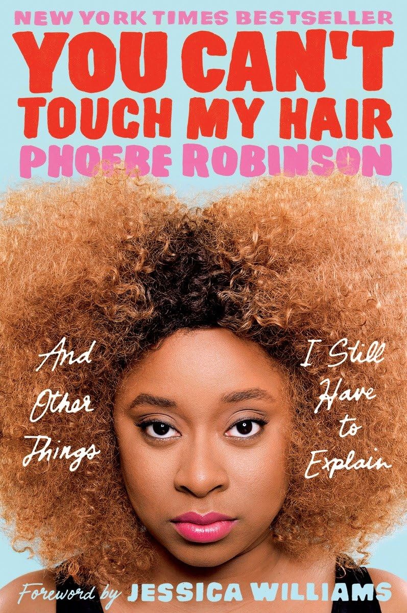 You Cant Touch My Hair: And Other Things I Still Have to Explain:  Robinson, Phoebe, Williams, Jessica: 9780143129202: Amazon.com: Books