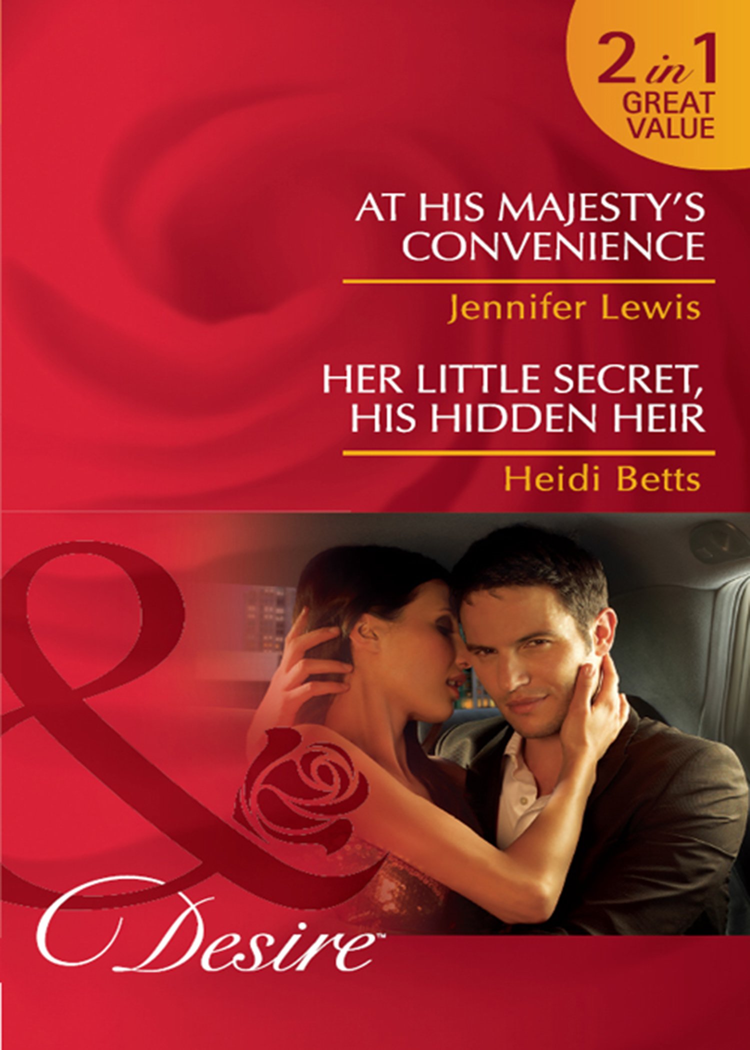 At His Majesty's Convenience / Her Little Secret, His Hidden Heir: At His Majesty's Convenience (Royal Rebels) / Her Little Secret, His Hidden Heir (Mills & Boon Desire) (Mills and Boon Desire)