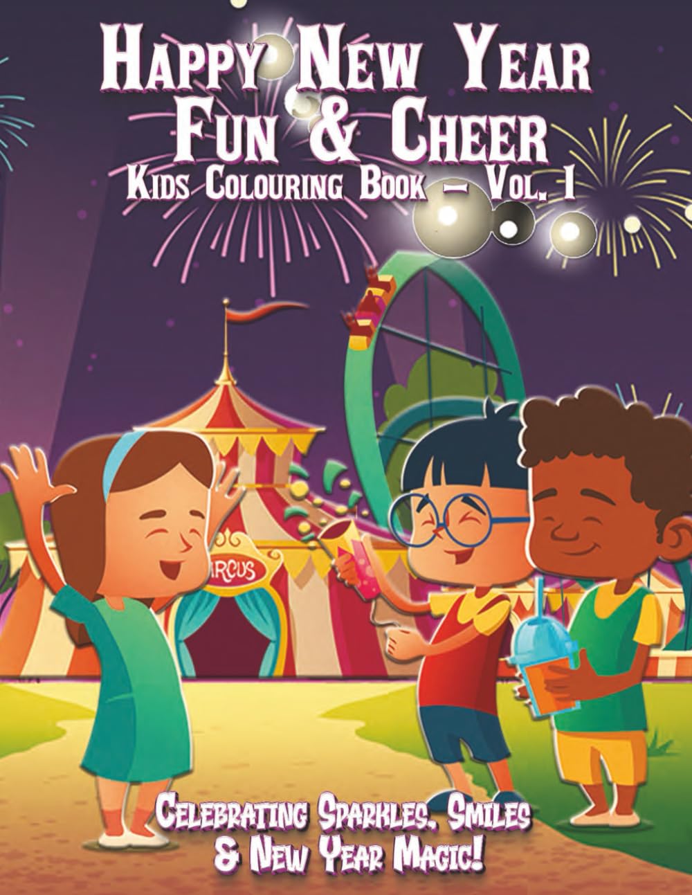 Happy New Year Fun & Cheer Kids Colouring Book - Vol. 1: Celebrating Sparkles, Smiles & New Year Magic! (Adventures in Colourland Colouring Books)