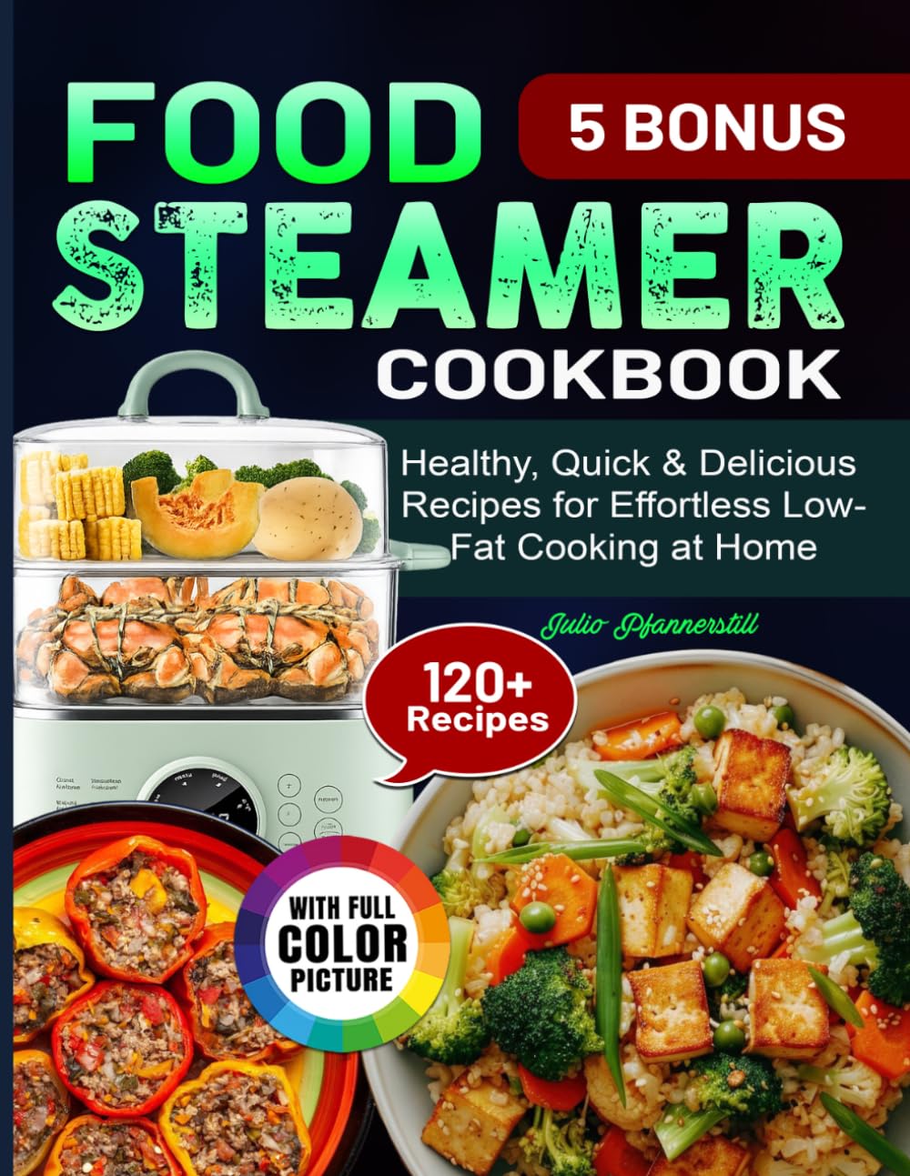 Food Steamer Cookbook: Healthy, Quick & Delicious Recipes for Effortless Low-Fat Cooking at Home