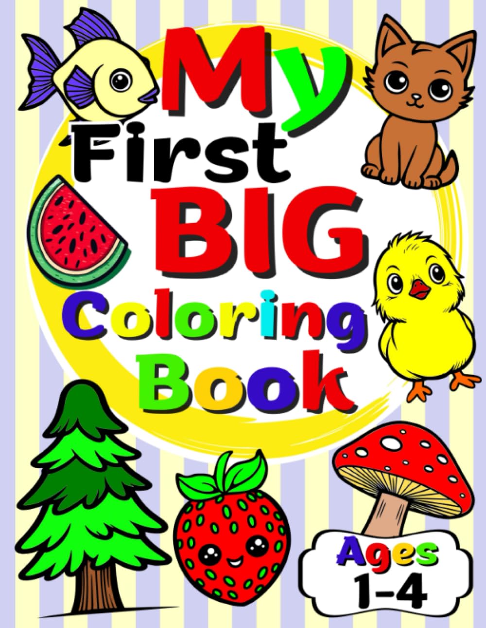 My First Big Coloring Book for Kids Ages 1-4: 100 Large and Simple Coloring Pages for Toddlers