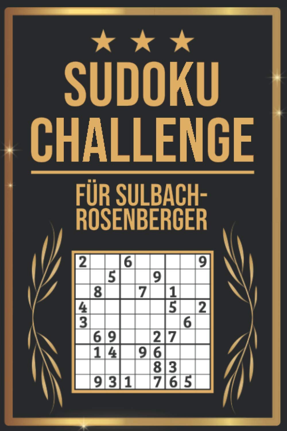 SUDOKU Challenge für Sulzbach Rosenberger: Sudoku Buch I 300 Rätsel inkl. Anleitungen & Lösungen I Leicht bis Schwer I A5 I Tolles Geschenk für Sulzbach Rosenberger