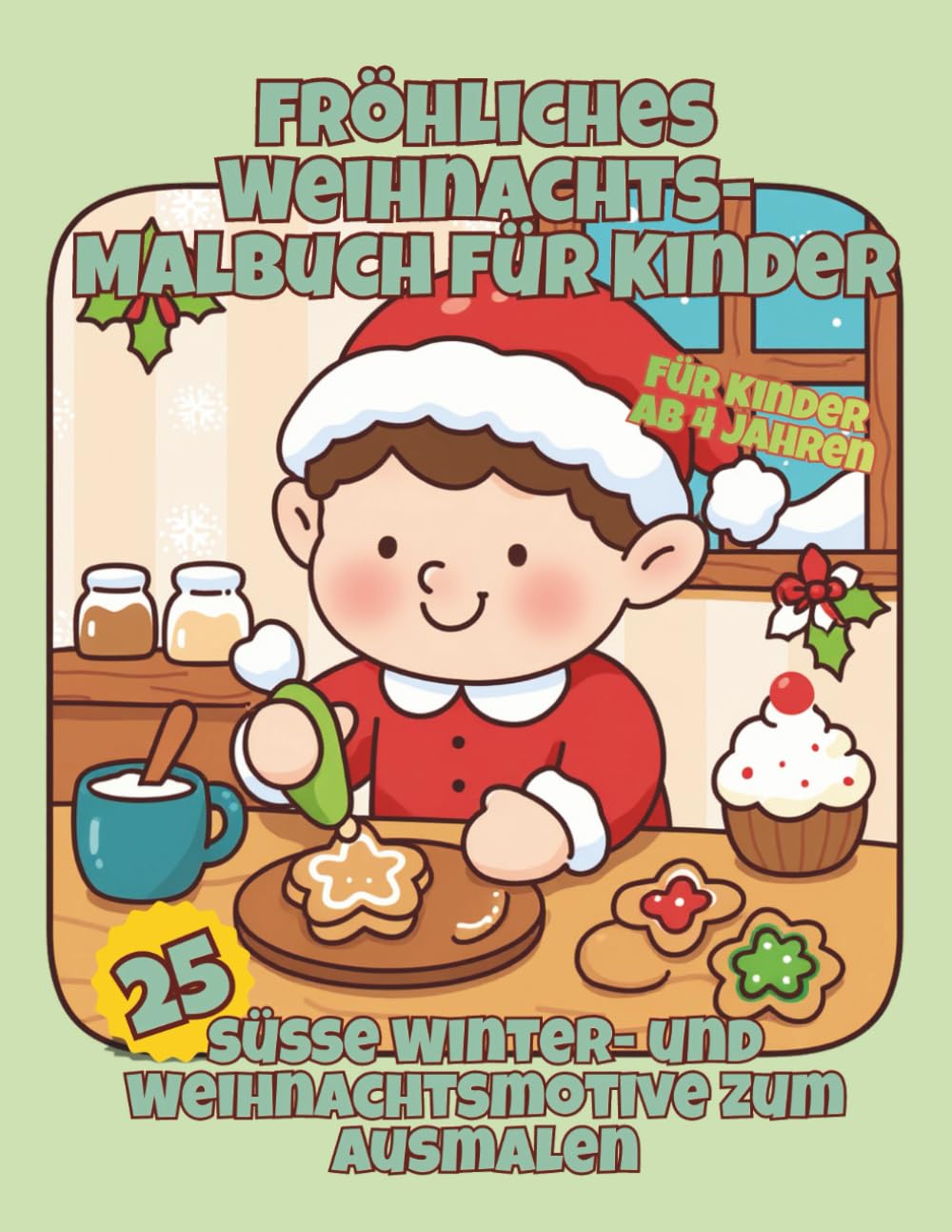 Fröhliches Weihnachts-Malbuch für Kinder: 25 süße Winter- und Weihnachtsmotive zum Ausmalen