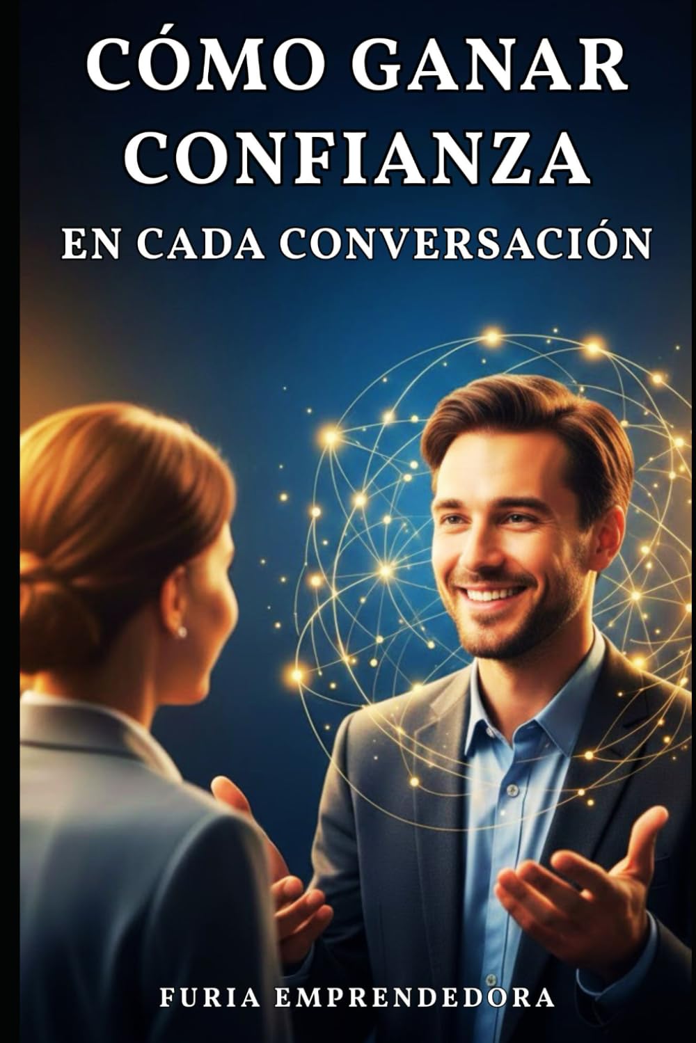 Cómo Ganar Confianza en Cada Conversación