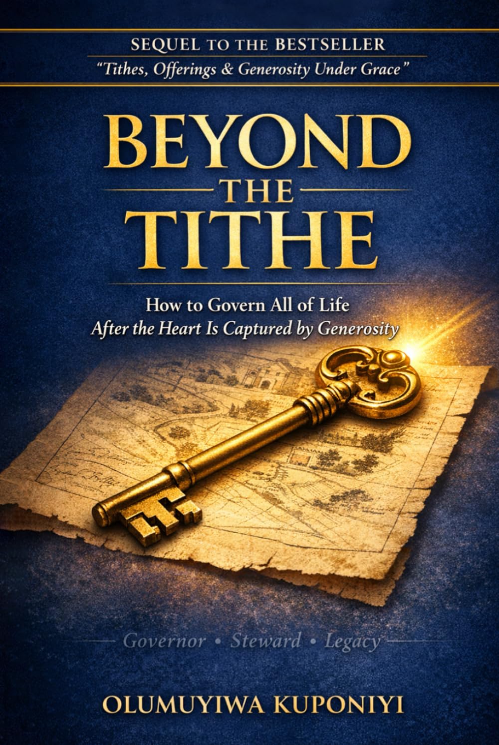 BEYOND THE TITHE: How to Govern All of Life After the Heart is Captured by Generosity (The Stewardship Journey)
