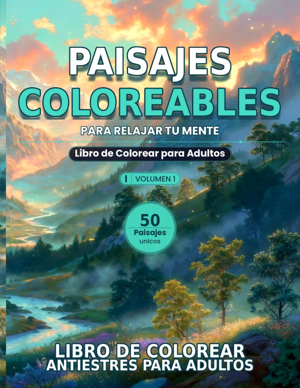 Paisajes Coloreables – Volumen I: Libro de Colorear para Adultos Antiestrés | 50 Ilustraciones Exclusivas de Naturaleza para Relajar tu Mente: 50 ... en un Solo Lado XL (Mandalas para Adultos)