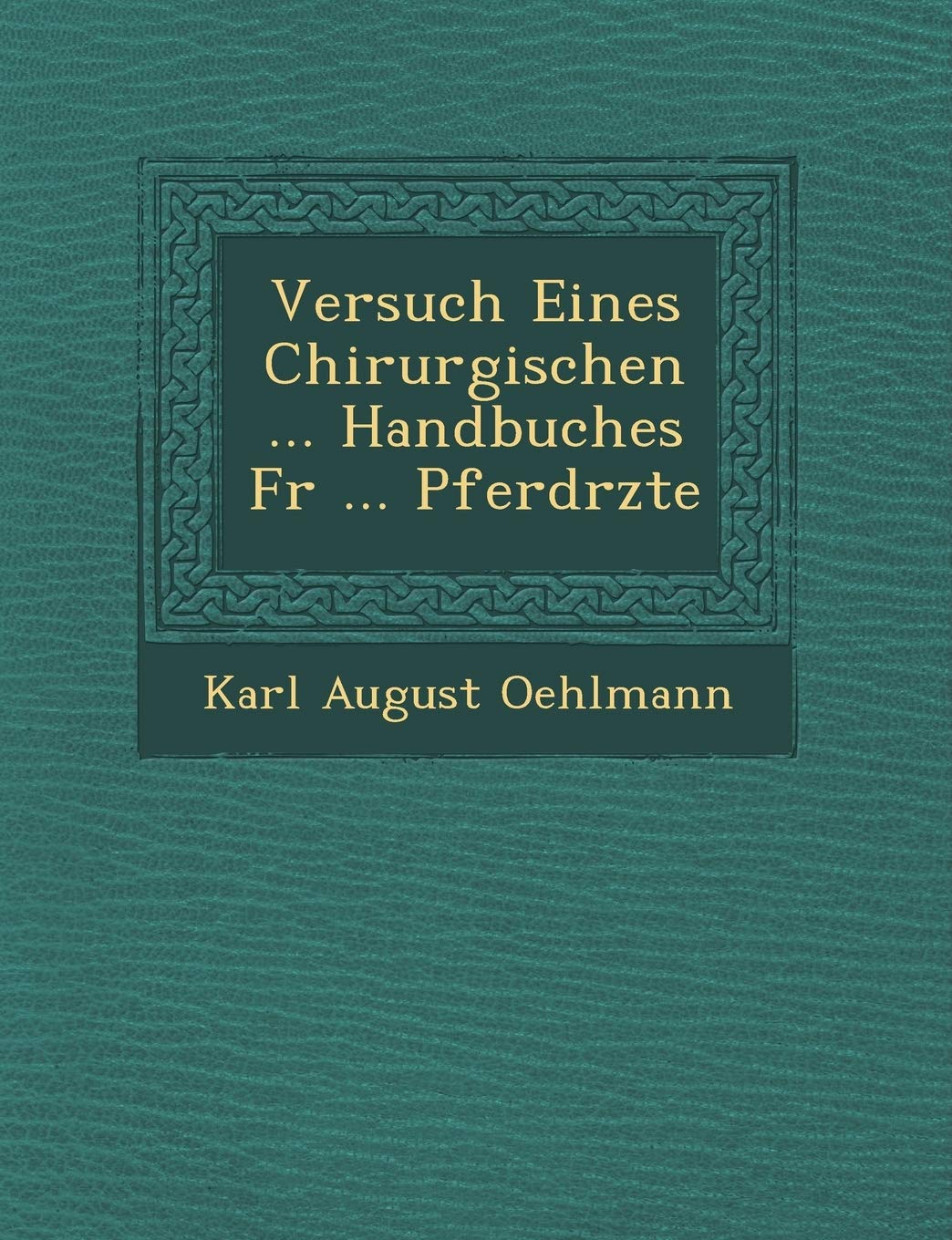 Versuch Eines Chirurgischen ... Handbuches F R ... Pferd Rzte