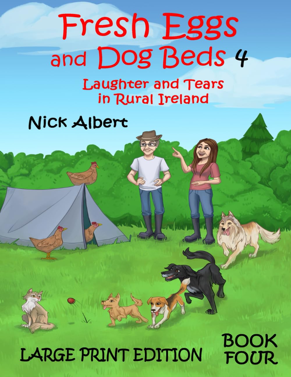 Fresh Eggs and Dog Beds 4 Large Print: Laughter and Tears in Rural Ireland