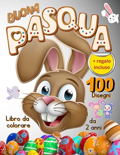 Pasqua Libro da Colorare per Bambini: 100 Divertenti Disegni con Immagini Facili - Album da Colorare per Bambini - libro da Scarabocchiare