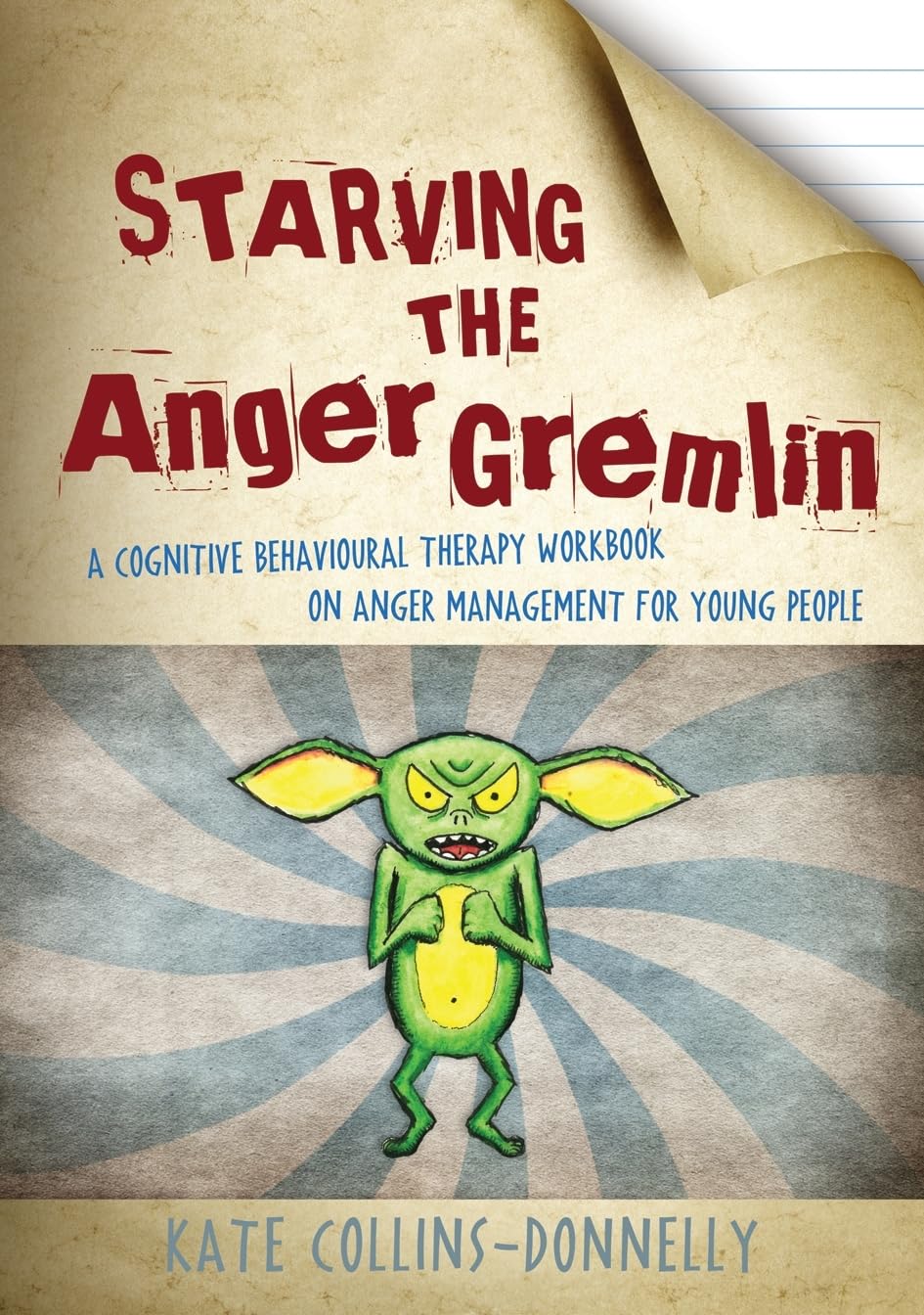 Starving the Anger Gremlin: A Cognitive Behavioural Therapy Workbook on Anger...