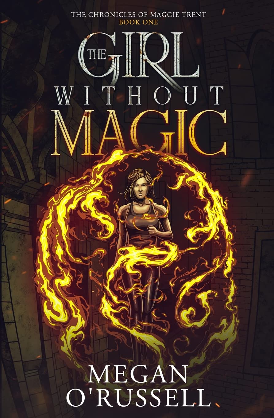 The Girl Without Magic: 1 (The Chronicles of Maggie Trent)