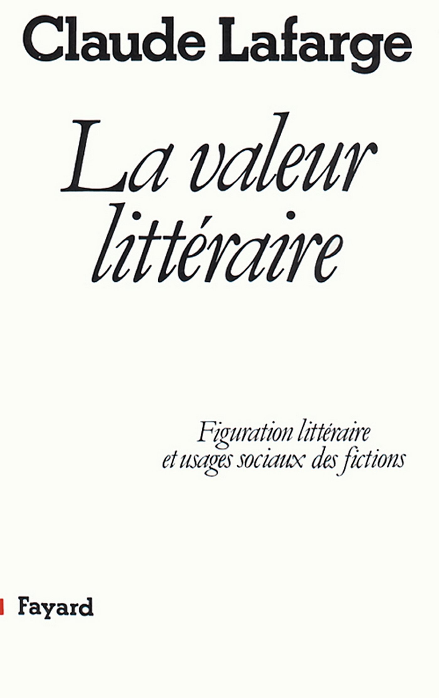 La Valeur littéraire: Figuration littéraire et usages sociaux des fictions (Essais) (French Edition)