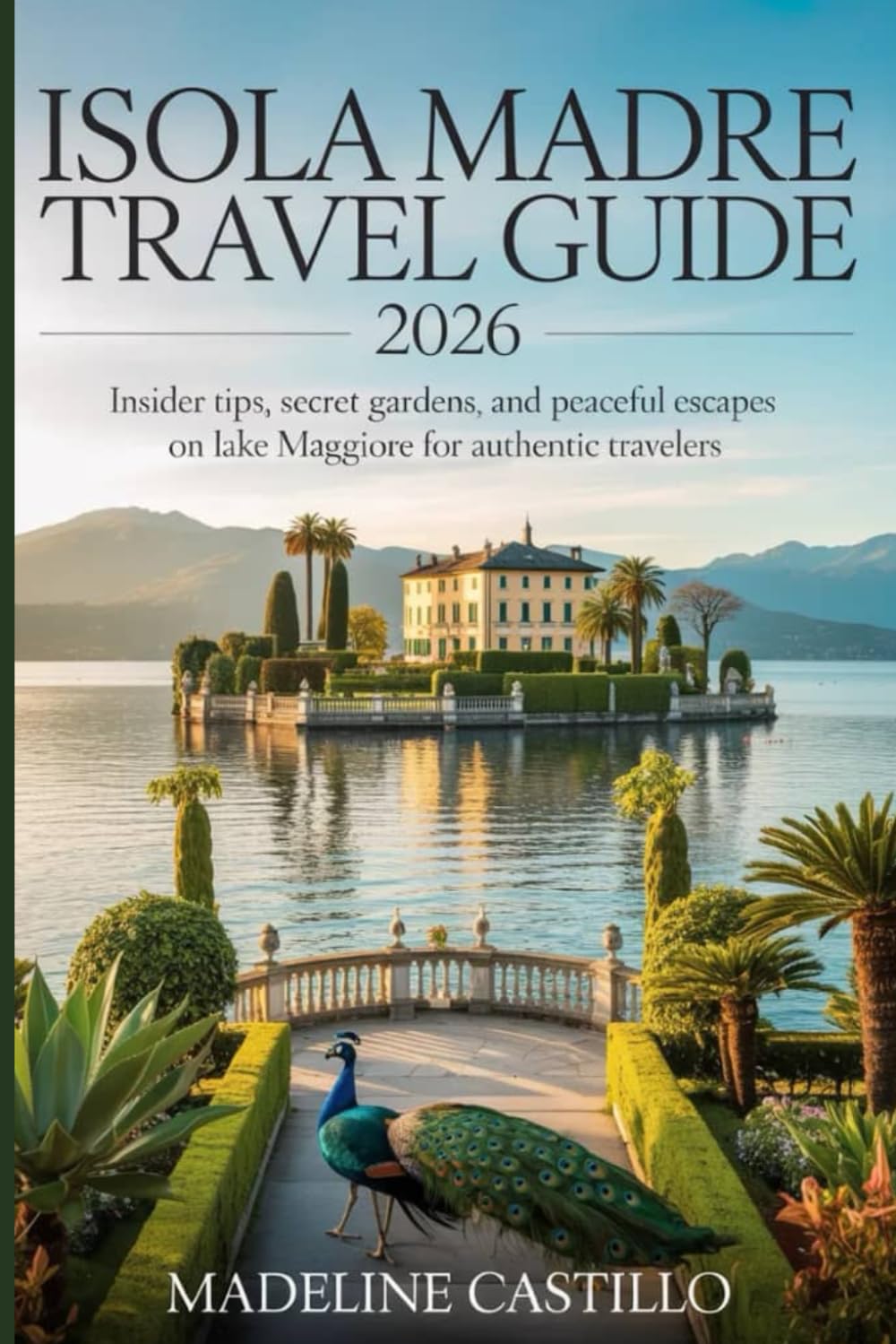 Isola Madre Travel Guide 2026: Insider Tips, Secret Gardens, and Peaceful Escapes on Lake Maggiore for Authentic Travelers
