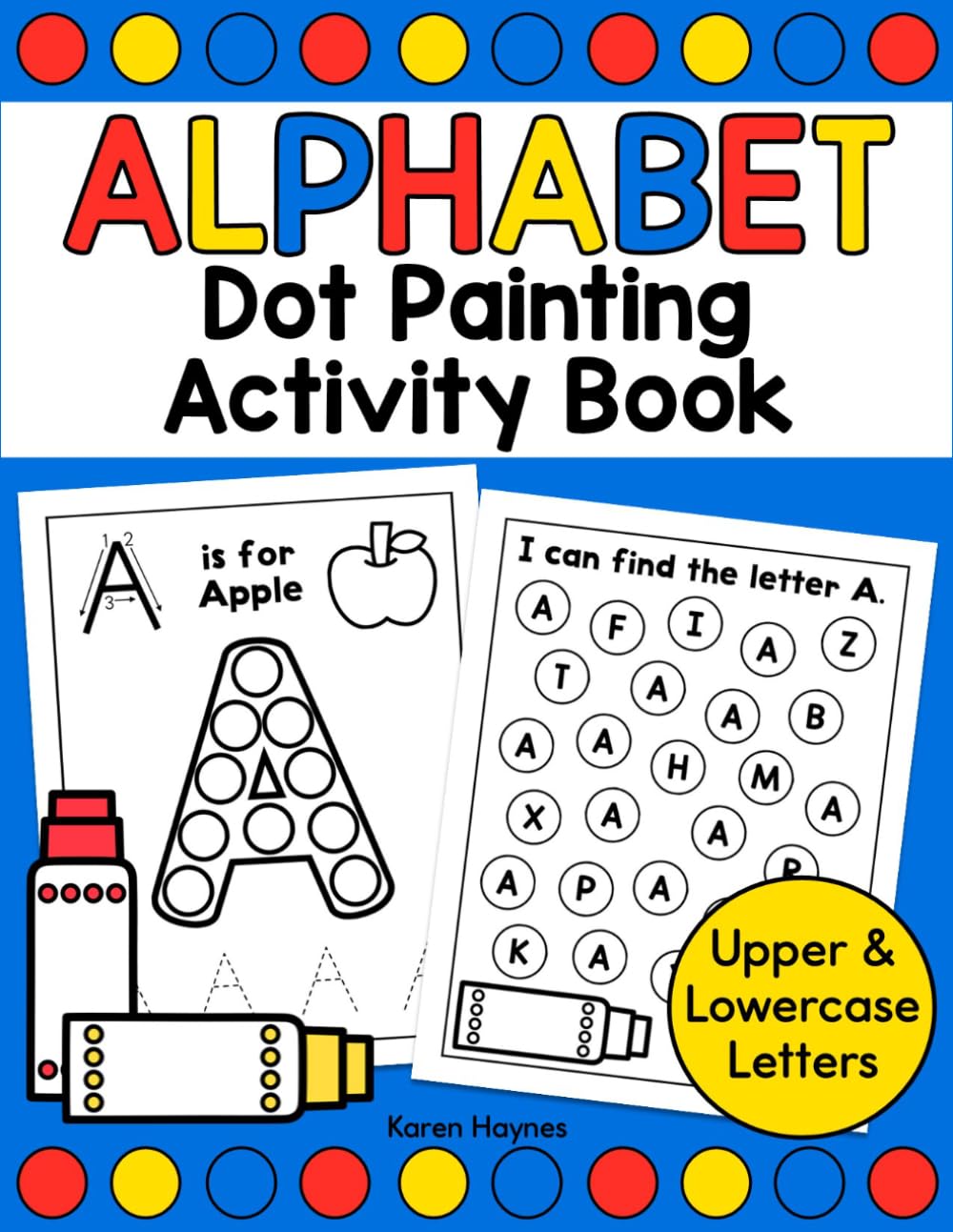 Alphabet Dot Marker Activity Book: Learn the Alphabet Dot Painting for Kids, ABC Dot Marker Workbook Ages 3-5, Fun Ways to Learn the Alphabet Preschool and Kindergarten, Dot Art Markers