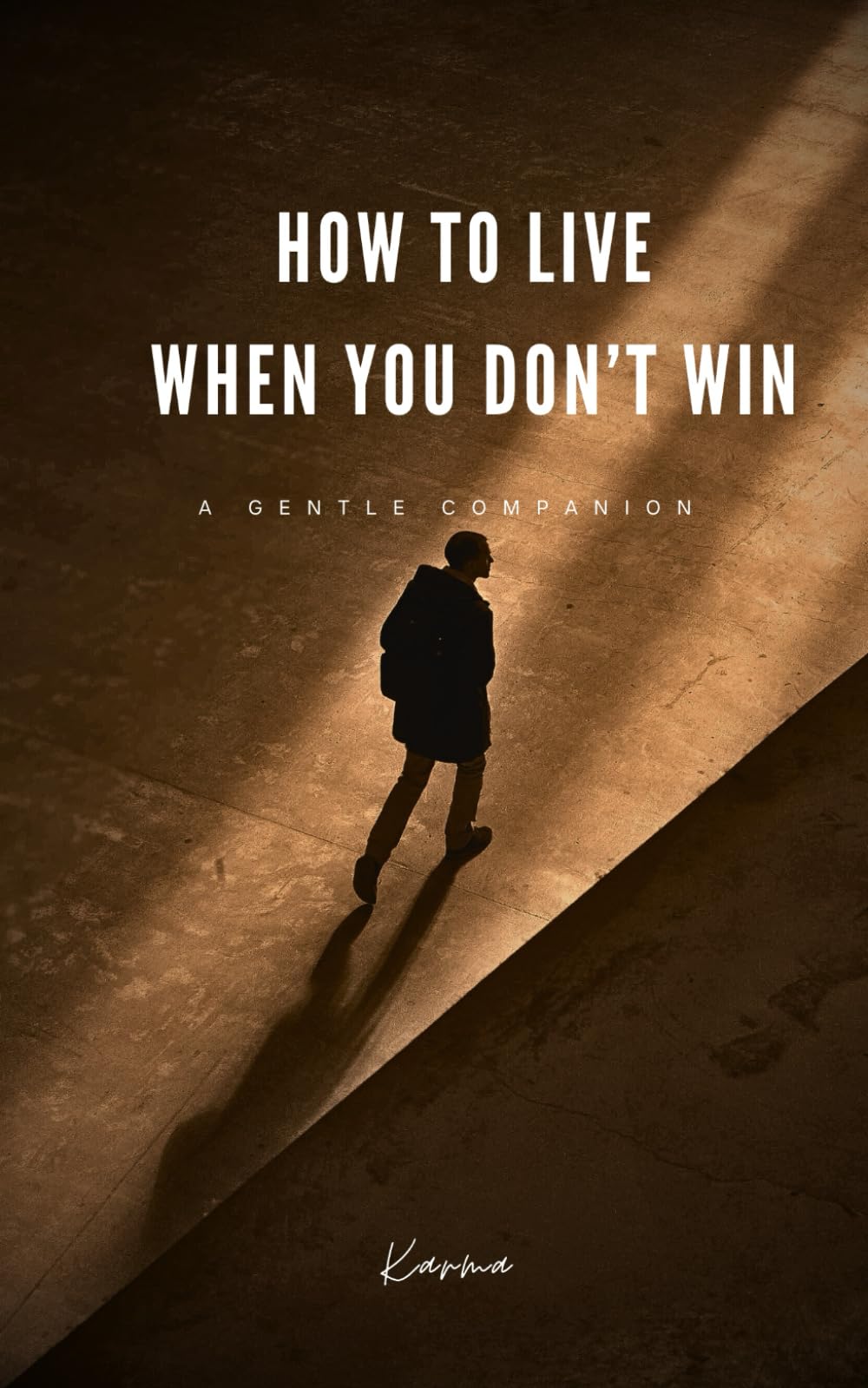 How to Live When You Don’t Win: A Gentle Companion
