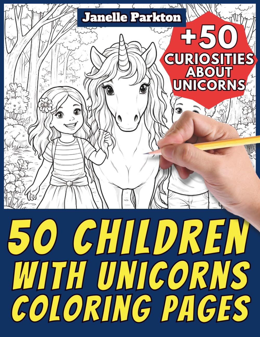 50 Children with Unicorns Coloring Pages for Kids and Adults: +50 Amazing Facts about Unicorns. Coloring Book for Children and Relaxation. Color and ... Janelle - Nature and Activities - Vol. 104