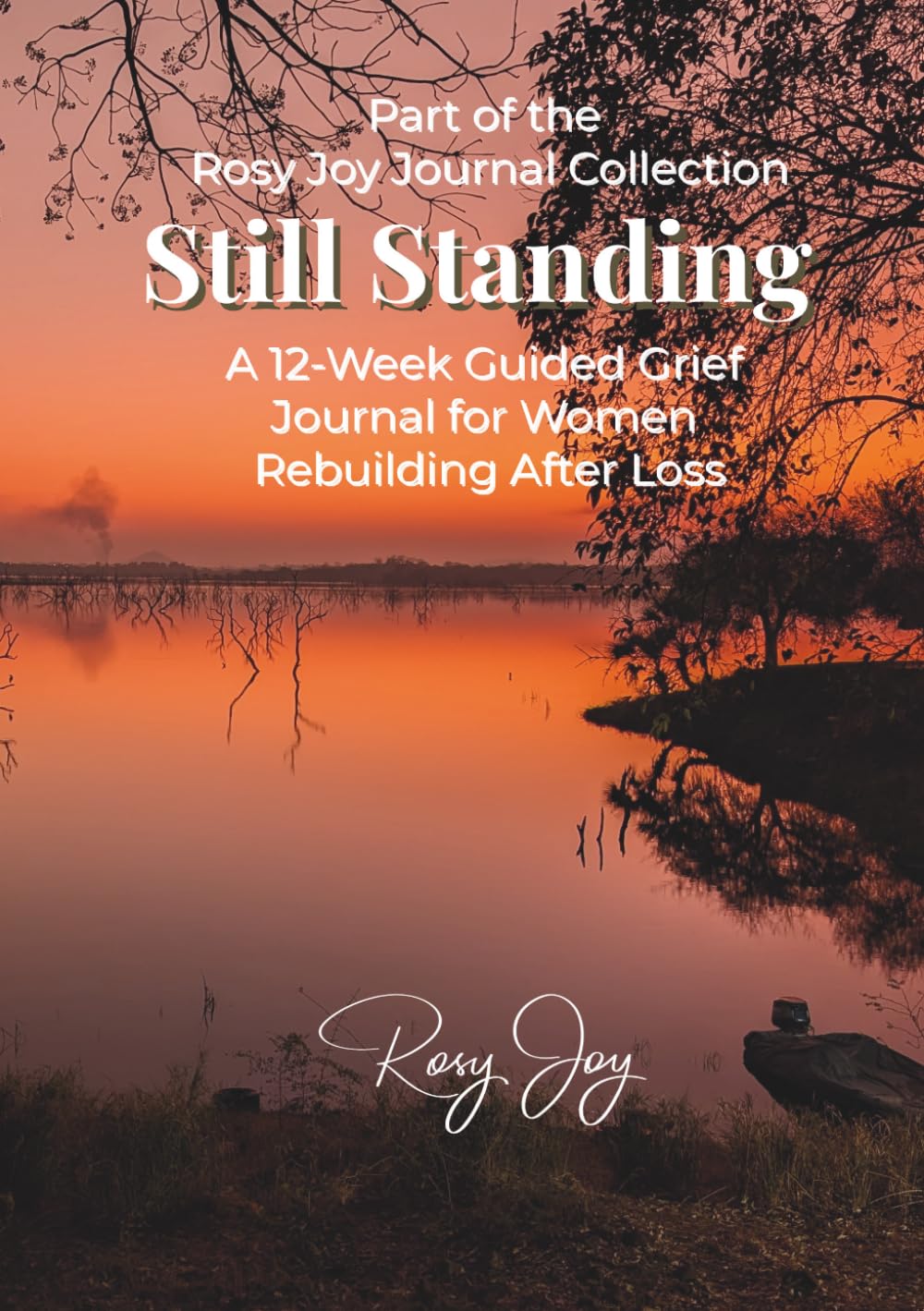 Still Standing: A 12-Week Guided Grief Journal for Women Rebuilding After Loss
