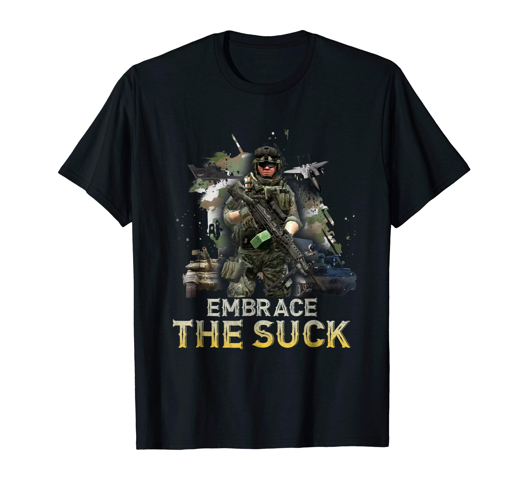 Embrace The Suck ( military version ) T shirt