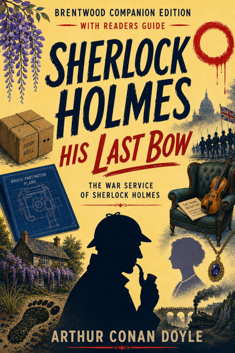 His Last Bow (Annotated) - Sherlock Holmes: Brentwood Companion Edition: Classic Victorian Detective Mystery - Novel With Reader’s Guide, Characters, Themes, Context, Glossary, Analysis