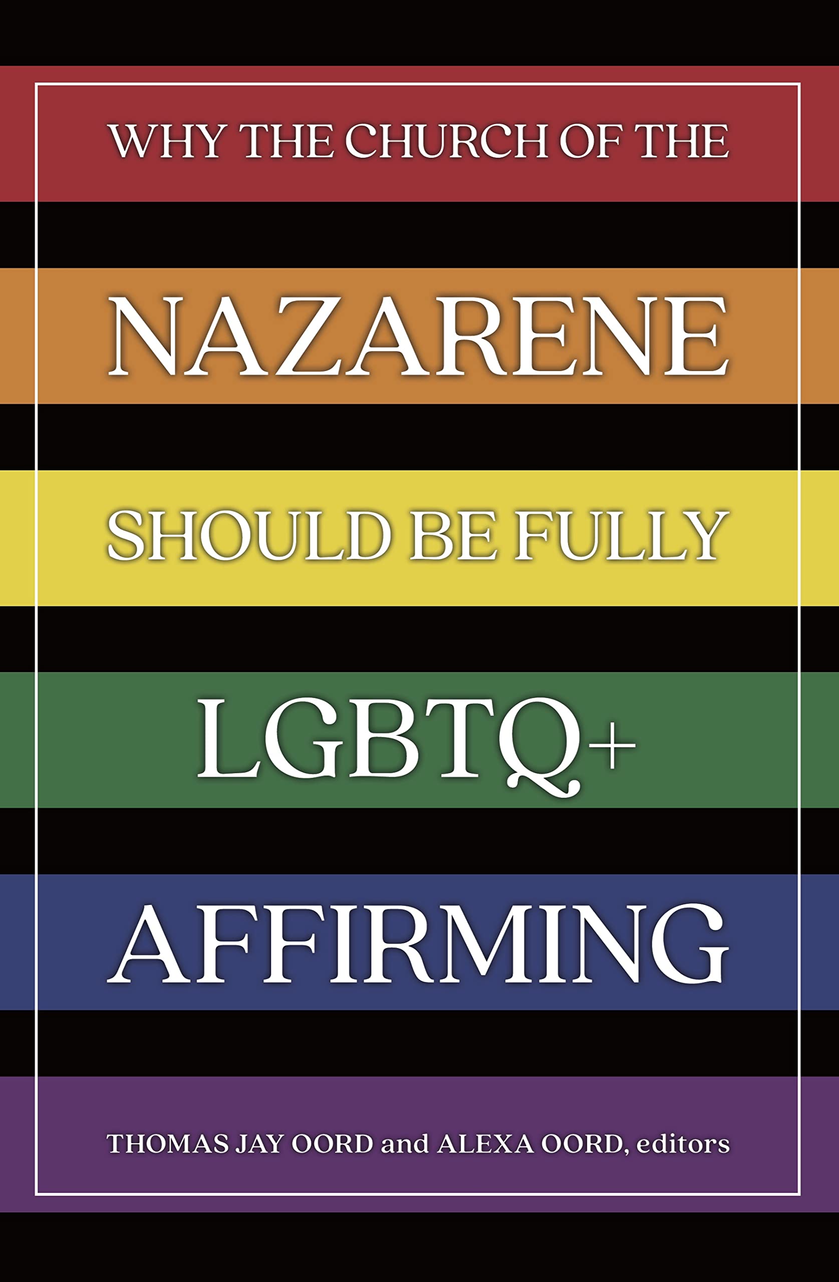 Why the Church of the Nazarene Should Be Fully LGBTQ+ Affirming