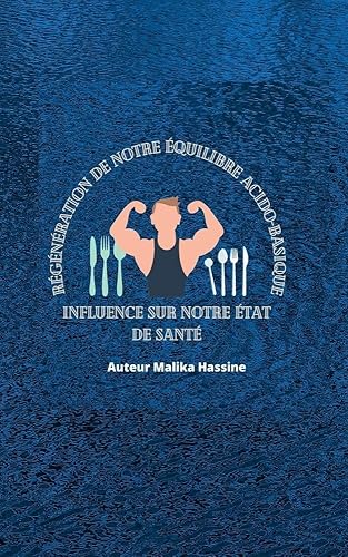 Régénération de notre équilibre acido-basique Influence sur notre état de santé (French Edition)