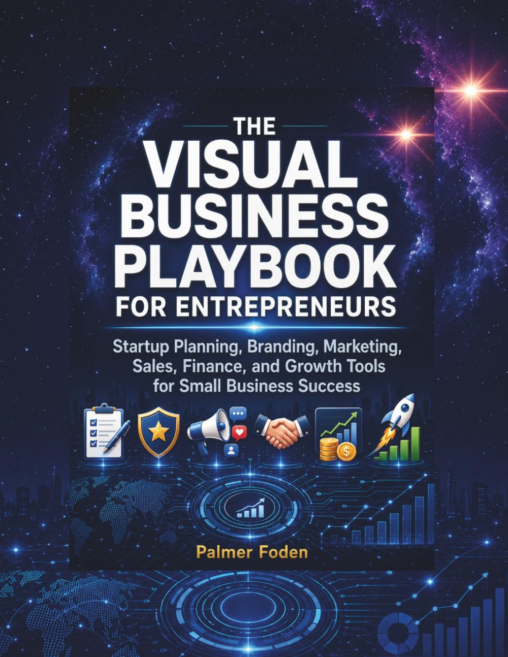 The Visual Business Playbook for Entrepreneurs: Startup Planning, Branding, Marketing, Sales, Finance, and Growth Tools for Small Business Success