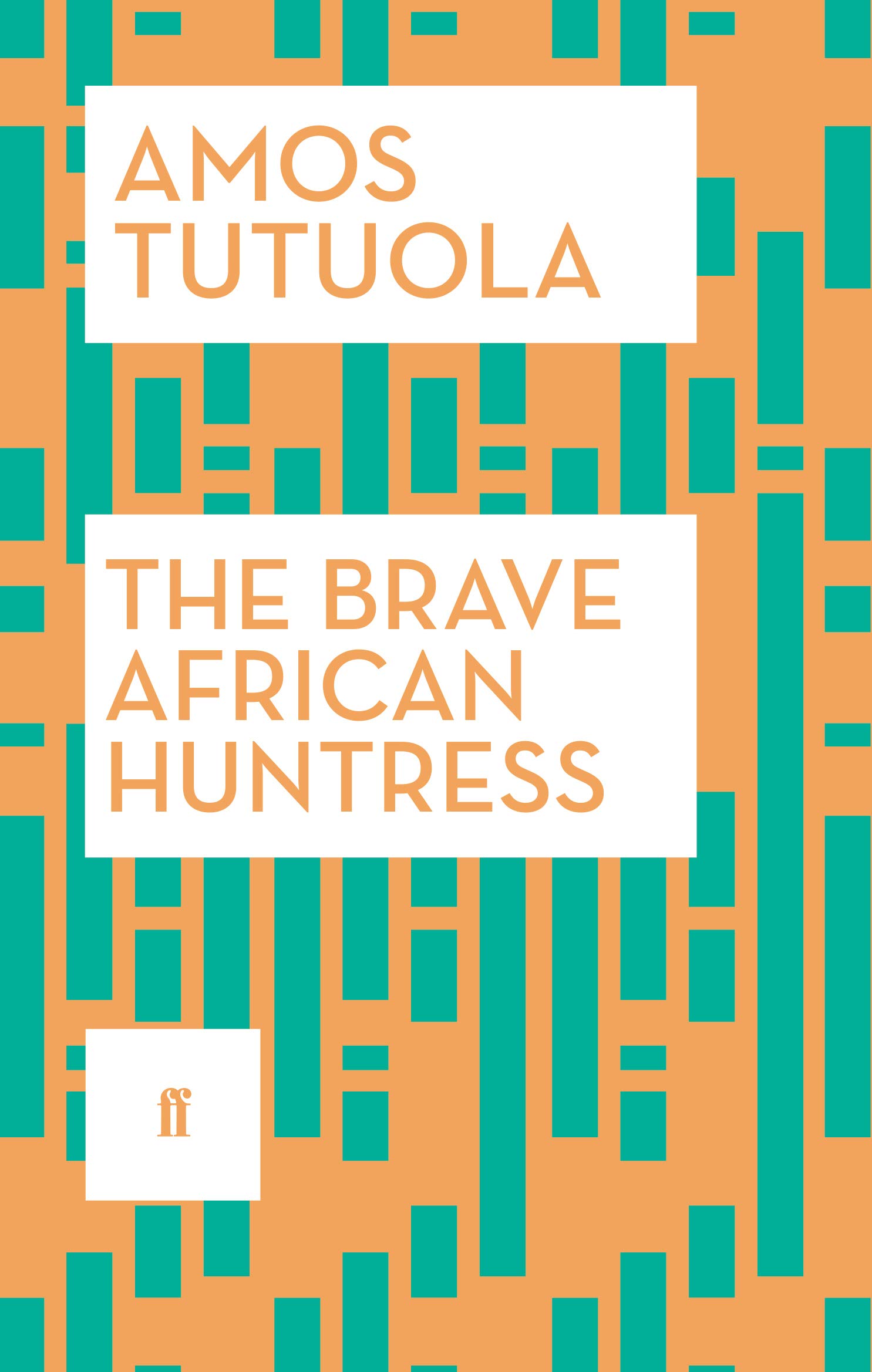 The Brave African Huntress by Amos Tutuola PAPERBACK 9780571316892