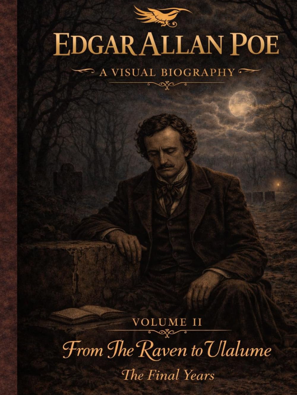 Edgar Allan Poe: A Visual Biography — Volume II: An illustrated visual biography of Edgar Allan Poe’s final years, exploring loss, madness, and legacy ... historical narrative. (Bronte Art Gallery)