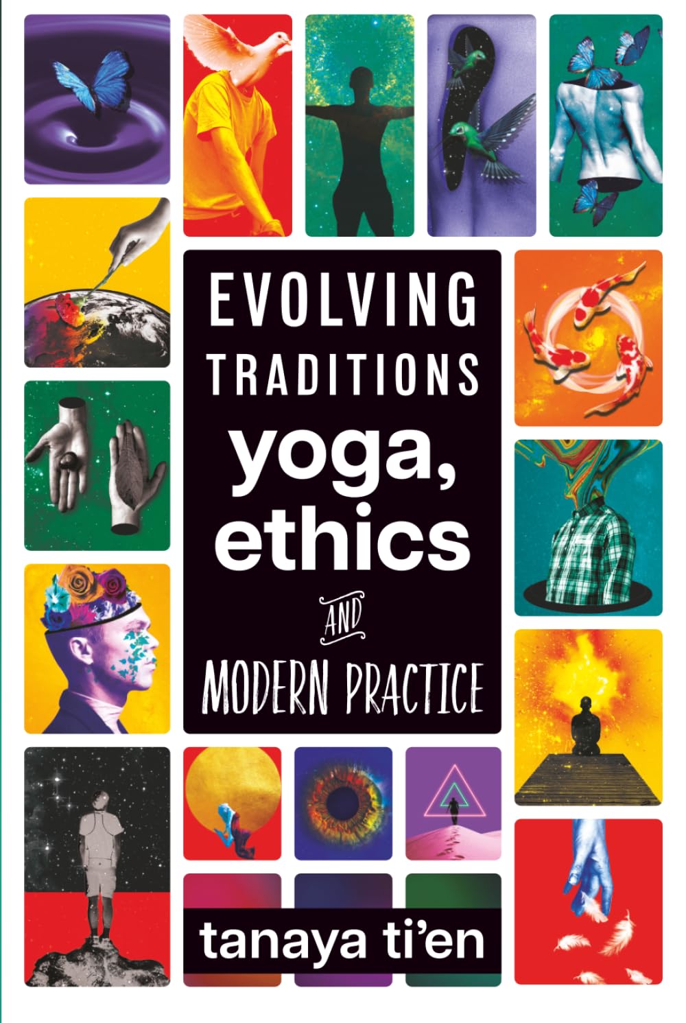 Evolving Traditions: Yoga, Ethics & Modern Practice (Living Yoga: Therapy, Transformation & Modern Practice)