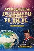 Vista 1 de APOLOGETICA DEFENDIENDO NUESTRA FE EN EL MUNDO ACTUAL (Spanish Edition)