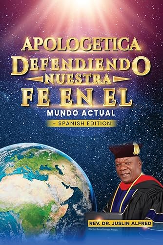 APOLOGETICA DEFENDIENDO NUESTRA FE EN EL MUNDO ACTUAL (Spanish Edition)