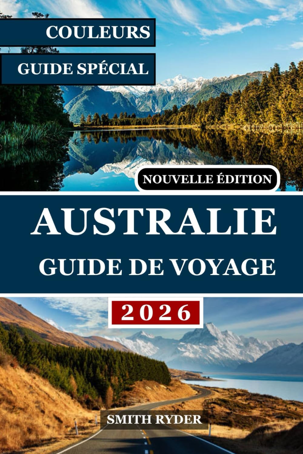 GUIDE DE VOYAGE EN AUSTRALIE (ÉDITION EN COULEURS): Un voyage complet à travers les merveilles naturelles, les villes dynamiques et les expériences ... et tout ce qui se trouve entre les deux.
