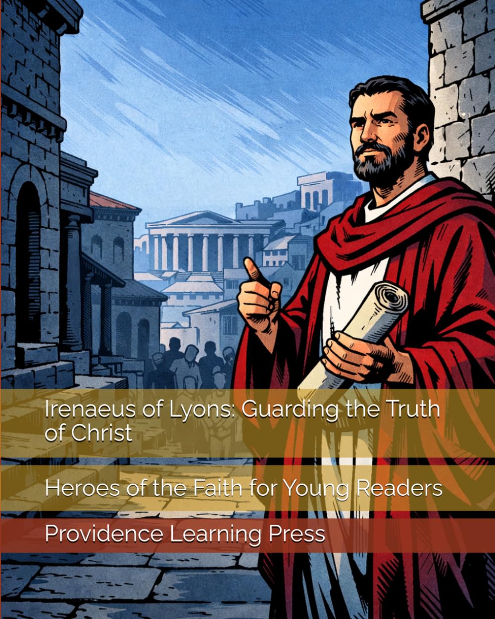 Irenaeus of Lyons: Guarding the Truth of Christ: Heroes of the Faith for Young Readers