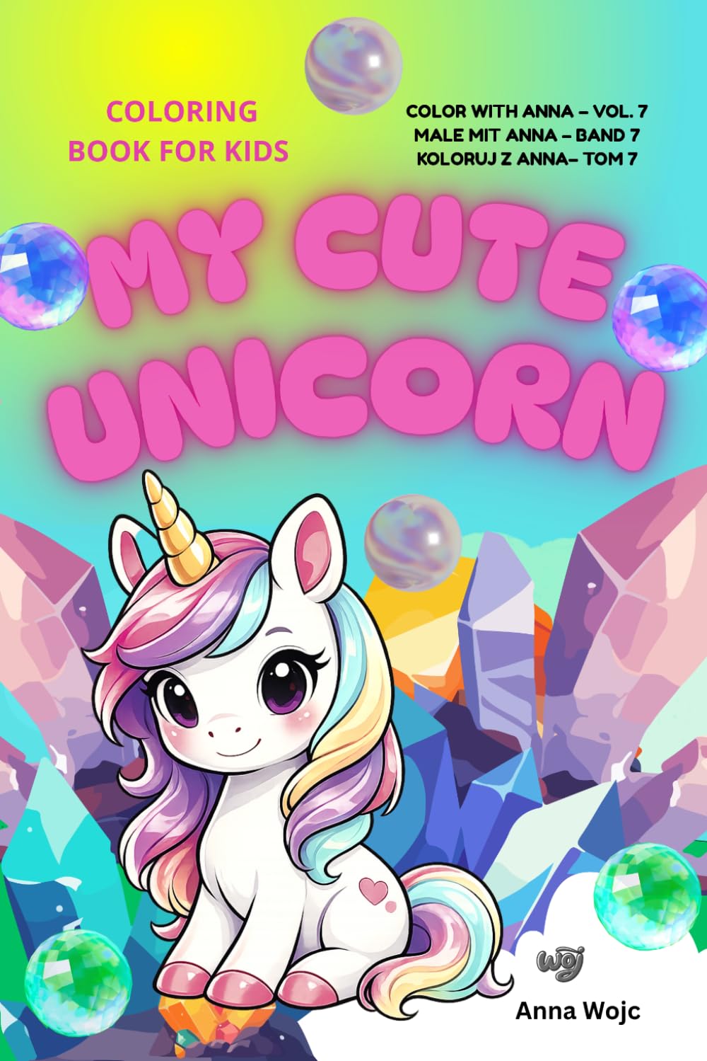 My Cute Unicorn: Coloring Book for Kids with Fun Facts and Unicorn Legends in English, German and Polish (Color with Anna, Male mit Anna, Koloruj z Anna)