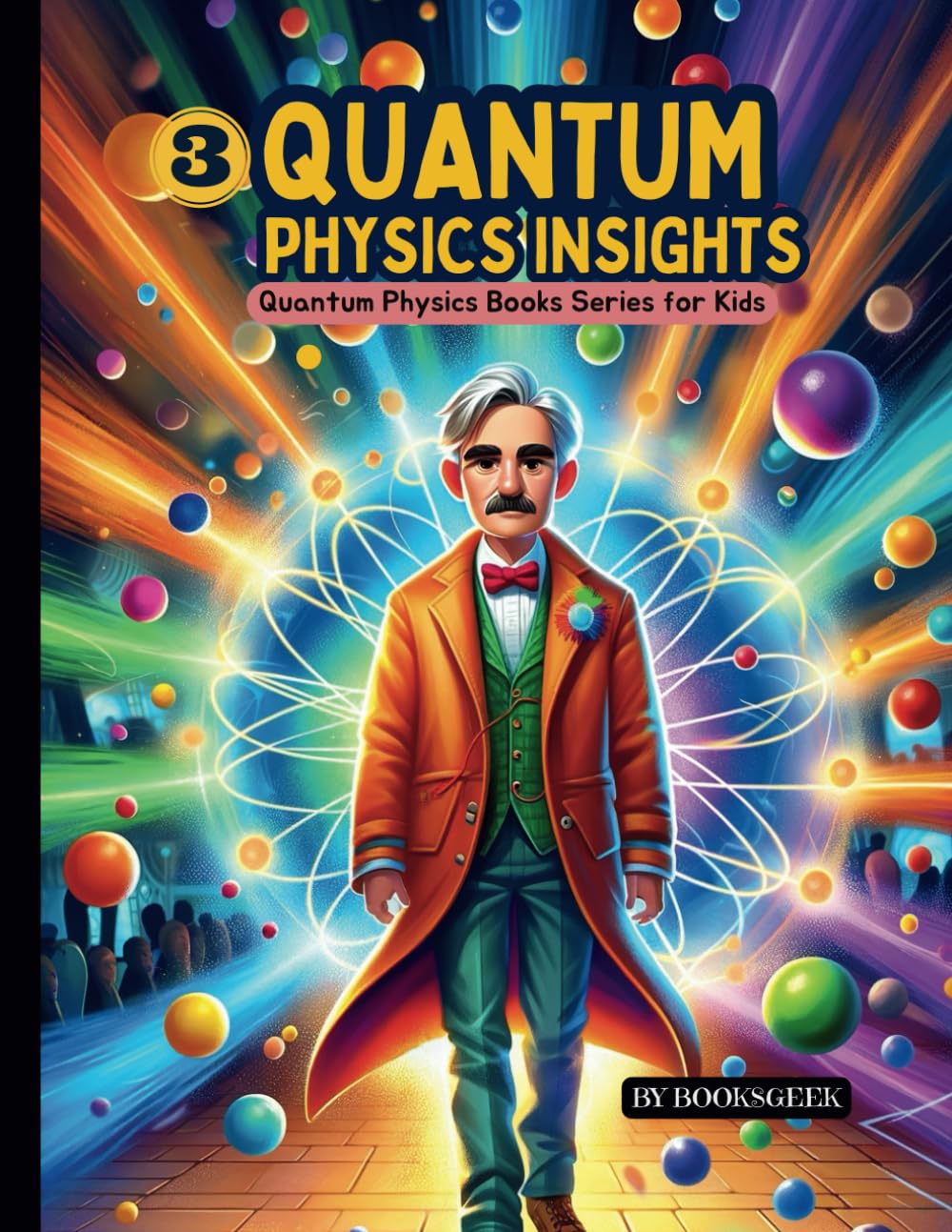 Quantum for Kids: Quantum Physics and mechanics for kids explain the atomic structure and atomic theory for kids and introduction for wonders of ... kids (Quantum Physics Books Series for Kids)