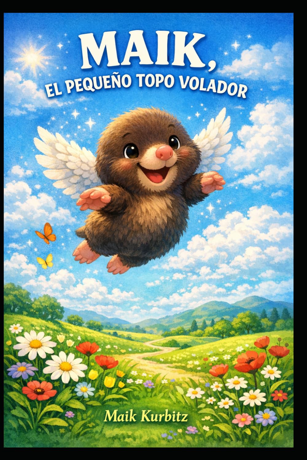 Maik, el Pequeno topo volador: Una historia sobre valentía, amistad y sueños: 1