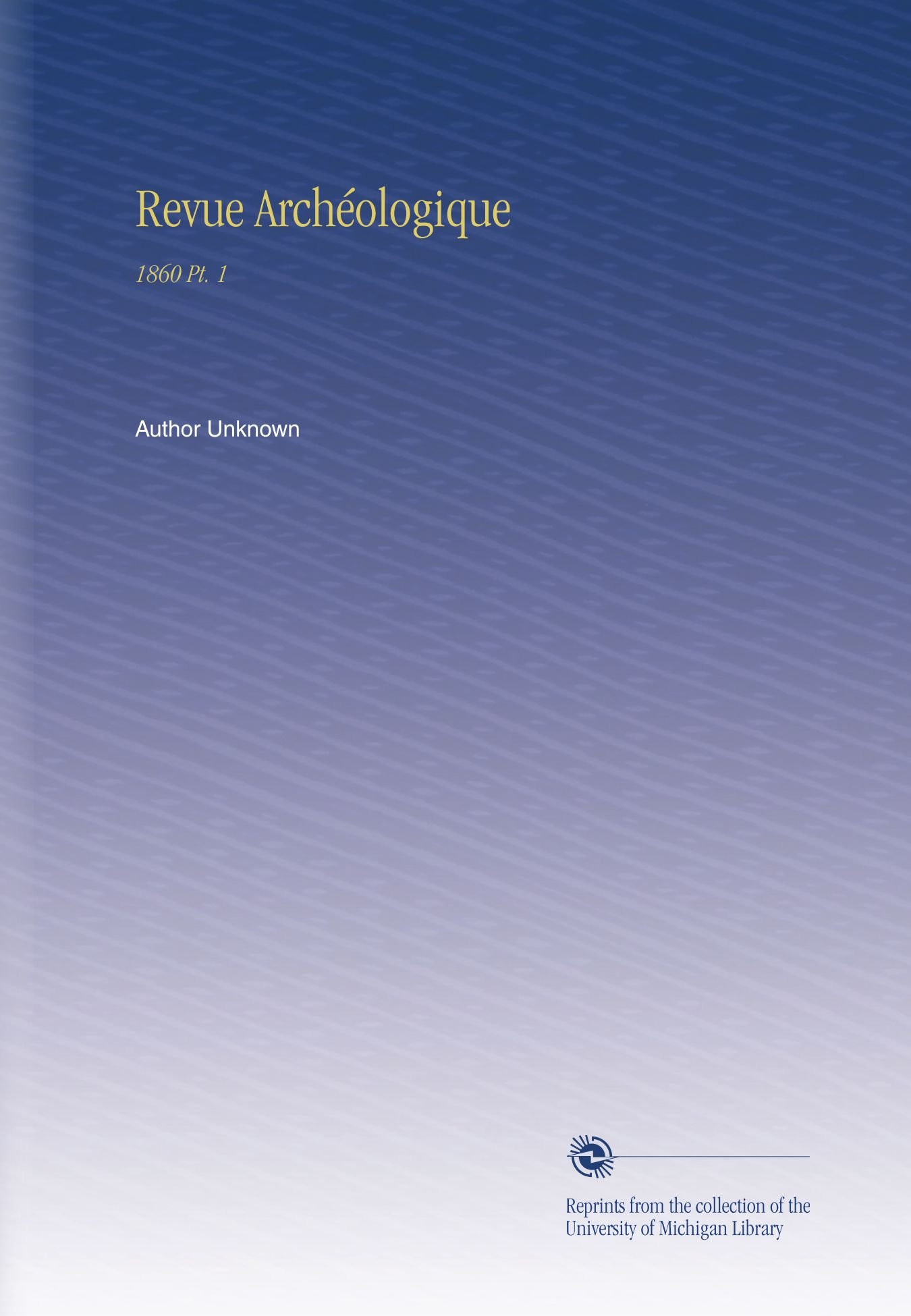 Revue Archéologique: 1860 Pt. 1 (Edizione francese)