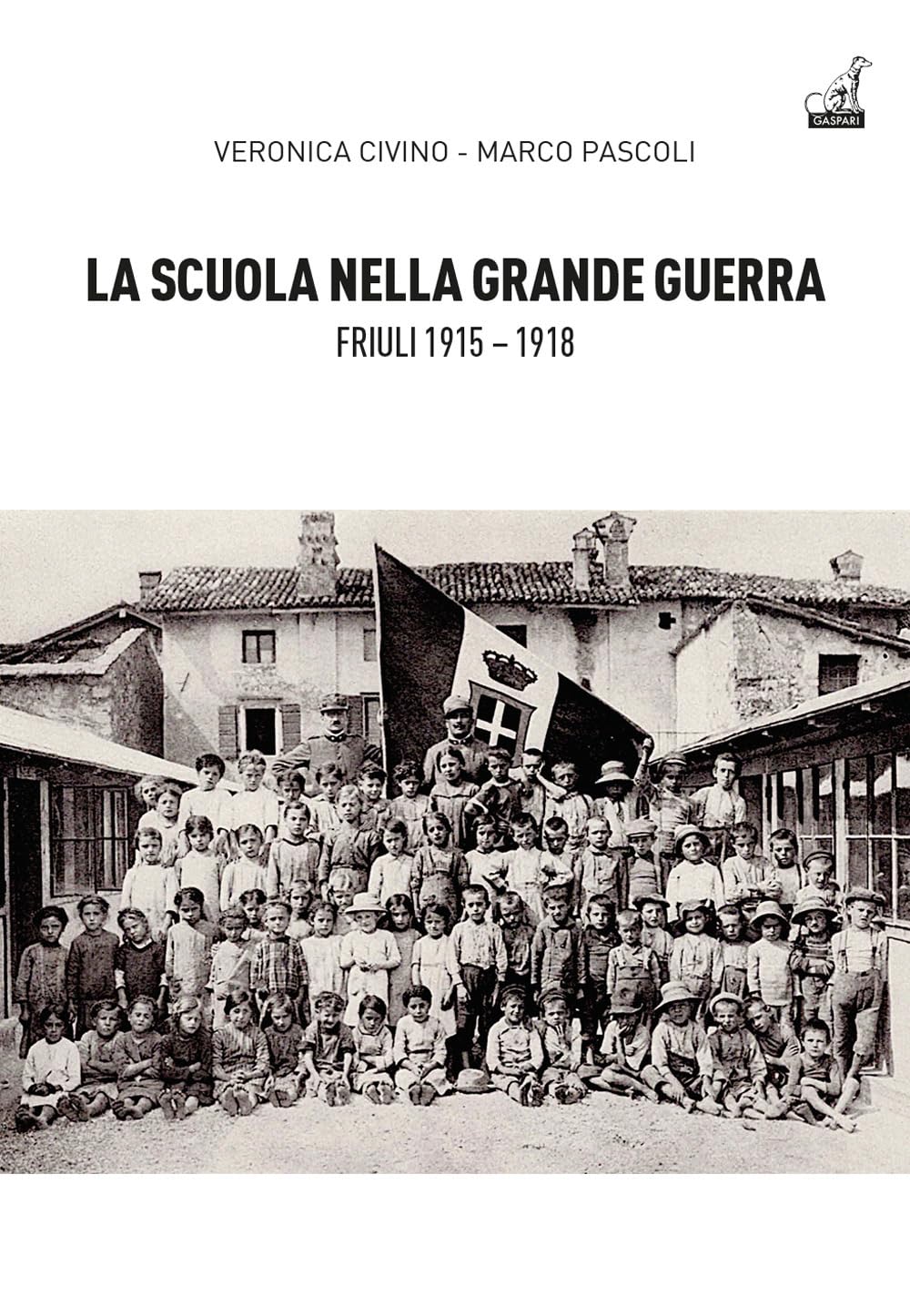 La Scuola Nella Grande Guerra. Friuli (1915-1918) - 4