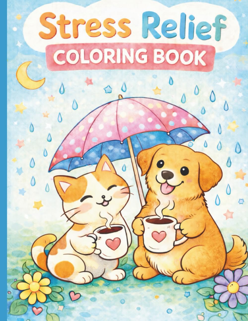 Relax & Unwind Coloring Book: A Calming Coloring Experience for Stress Relief, Mindfulness, and Relaxation