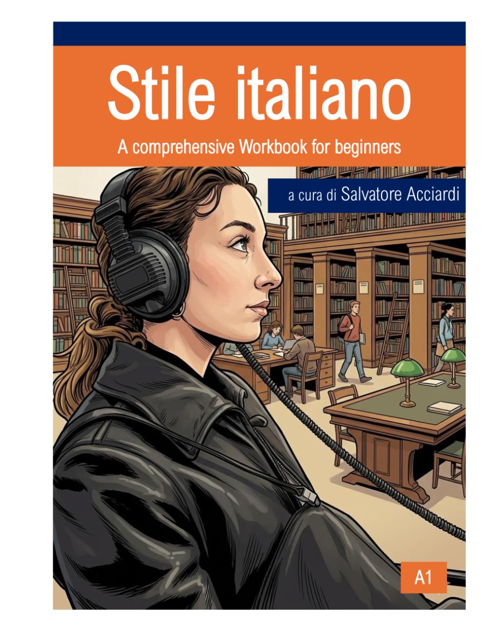 Stile italiano: Stile italiano: A comprehensive Workbook for beginners (Test CILS e Italian Workbook)