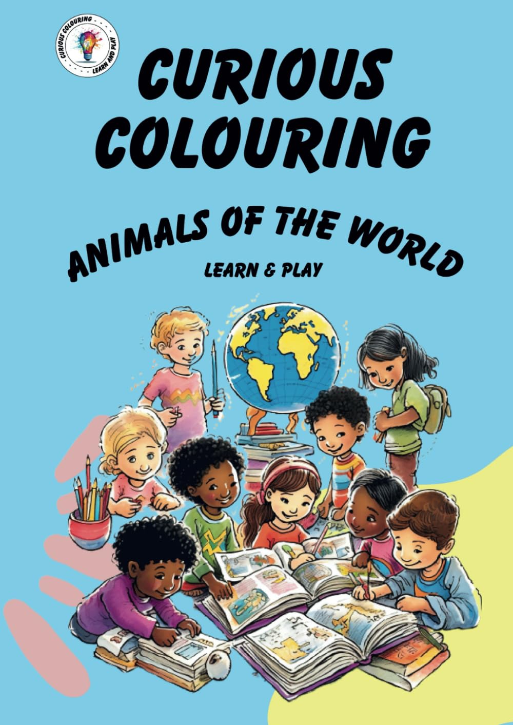 Curious Colouring - Animals of the World: Learn and Play (Curious Colouring - Learn and Play)
