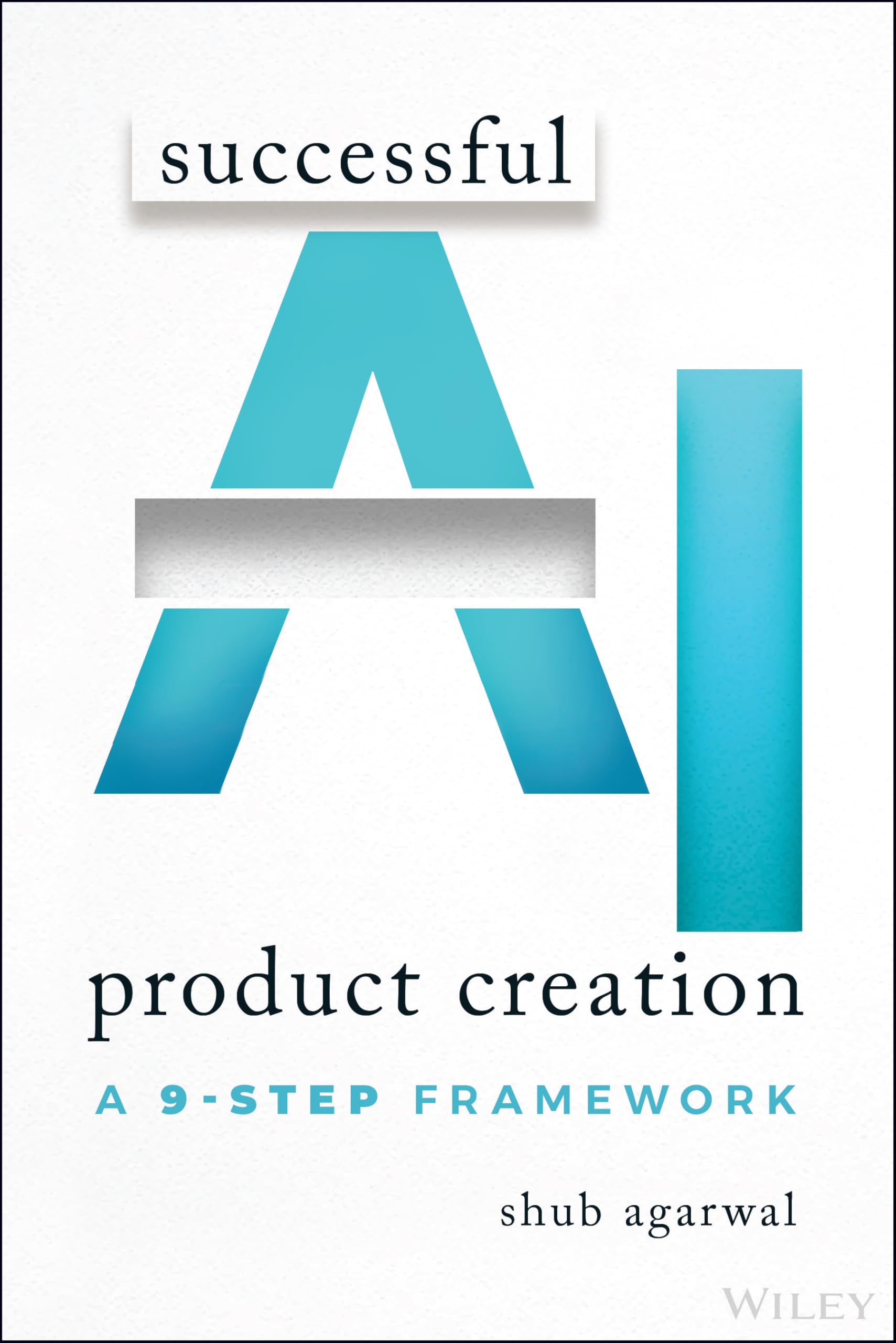 Wiley Successful AI Product Creation: A 9-Step Framework Paperback